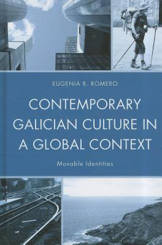 Könyv Contemporary Galician Culture in a Global Context Eugenia R. Romero