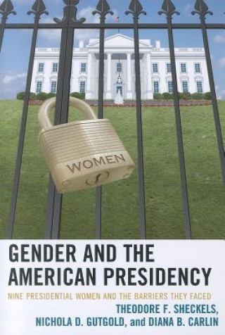 Книга Gender and the American Presidency Theodore F Sheckels