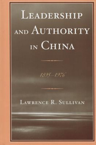 Könyv Leadership and Authority in China Lawrence Sullivan