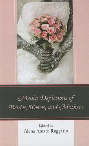 Carte Media Depictions of Brides, Wives, and Mothers Alena Amato Ruggerio