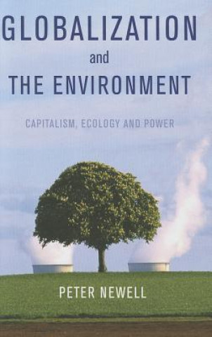 Könyv Globalization and the Environment - Capitalism, Ecology and Power Peter Newell
