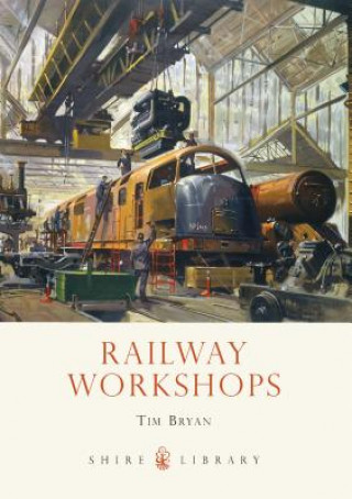 Kniha Railway Workshops Tim Bryan