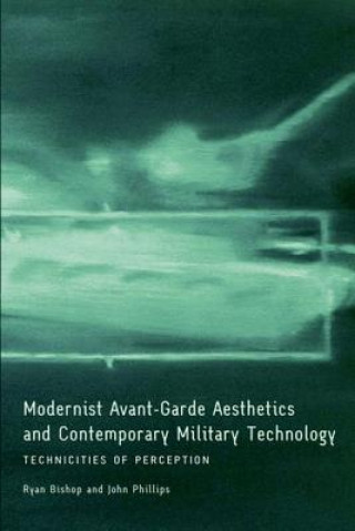 Knjiga Modernist Avant-Garde Aesthetics and Contemporary Military Technology Ryan Bishop