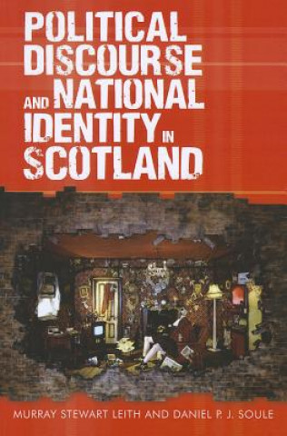 Könyv Political Discourse and National Identity in Scotland Murray Stewart Leith