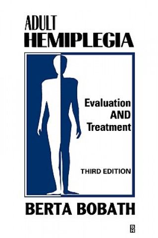Kniha Adult Hemiplegia Evaluation and Treatment Berta Bobath