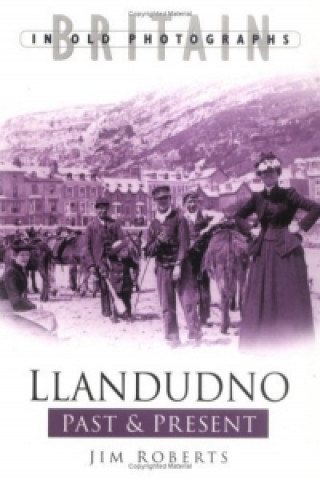 Kniha Llandudno Past and Present Jim Roberts