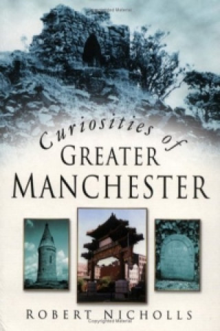 Carte Curiosities of Greater Manchester Robert Nicholls