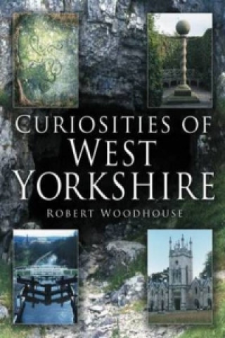 Carte Curiosities of West Yorkshire Robert Woodhouse