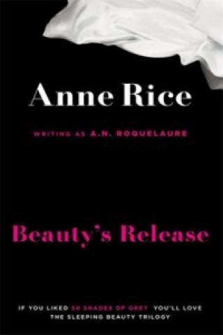 Könyv Beauty's Release Anne Rice