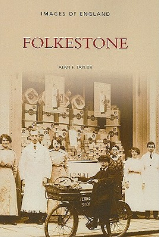 Könyv Folkestone: Images of England Alan F. Taylor