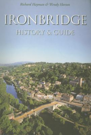 Книга Ironbridge: History and Guide Richard Hayman