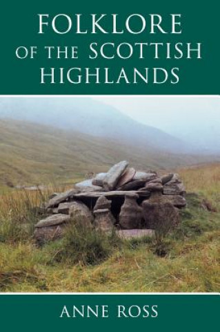 Knjiga Folklore of the Scottish Highlands Anne Ross