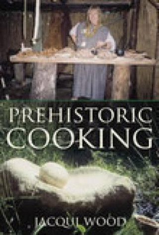 Buch Prehistoric Cooking Jacqui Wood