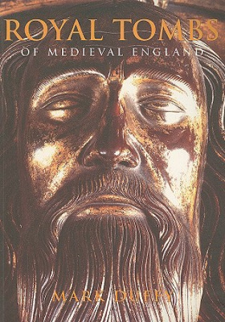Kniha Royal Tombs of Medieval England Mark Duffy