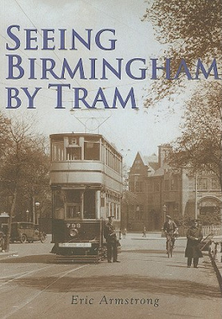 Kniha Seeing Birmingham by Tram Vol 1 Eric Armstrong