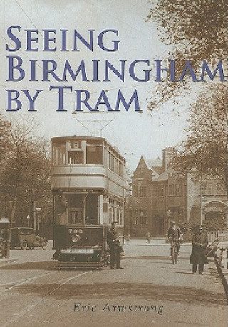 Книга Seeing Birmingham by Tram Vol 1 Eric Armstrong