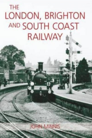 Könyv London, Brighton and the South Coast Railway John Minnis