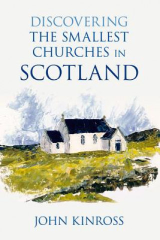 Carte Discovering the Smallest Churches in Scotland John Kinross