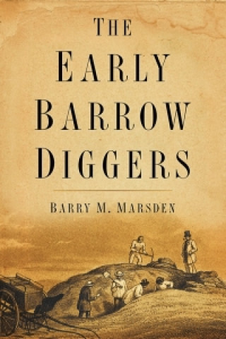 Könyv Early Barrow Diggers Barry M. Marsden