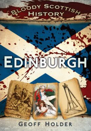 Kniha Bloody Scottish History: Edinburgh Geoff Holder