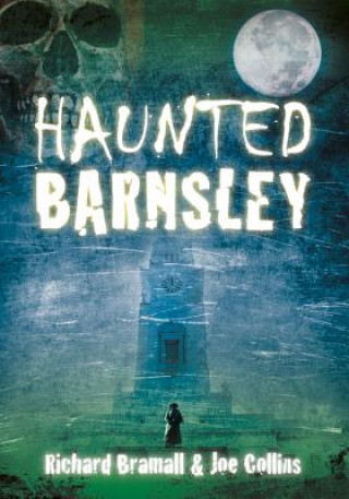 Könyv Haunted Barnsley Richard Bramall