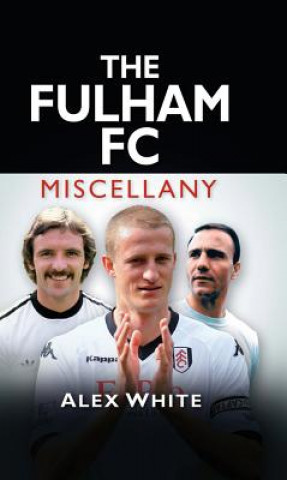 Knjiga Fulham FC Miscellany Alex White