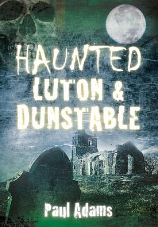 Carte Haunted Luton and Dunstable Paul Adams