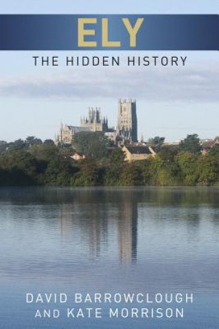 Kniha Ely: The Hidden History David Barrowclough