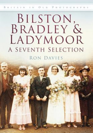 Книга Bilston, Bradley and Ladymoor: A Seventh Selection Ron Davies