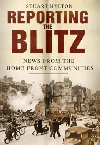 Knjiga Reporting the Blitz Stuart Hylton