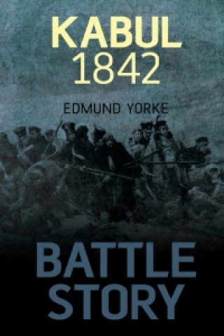 Книга Battle Story: Kabul 1841-42 Edmund Yorke