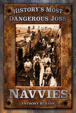 Knjiga History's Most Dangerous Jobs: Navvies Anthony Burton