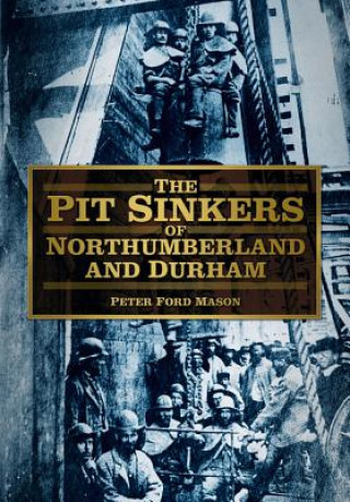 Könyv Pit Sinkers of Northumberland and Durham Peter Ford Mason