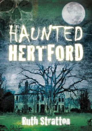 Книга Haunted Hertford Ruth Stratton