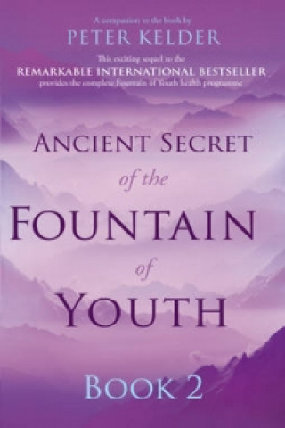 Könyv Ancient Secret of the Fountain of Youth Book 2 Peter Kelder