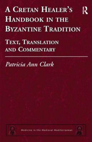 Knjiga Cretan Healer's Handbook in the Byzantine Tradition Patricia Ann Clark