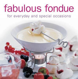 Kniha Fabulous Fondue Becky Johnson