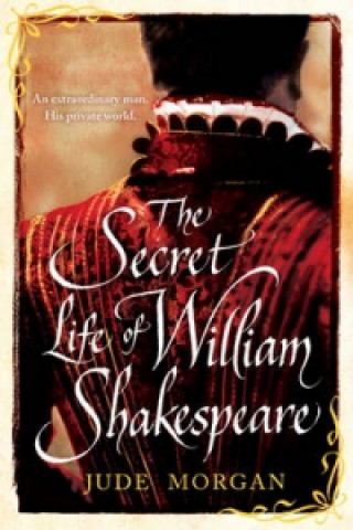 Carte Secret Life of William Shakespeare Jude Morgan
