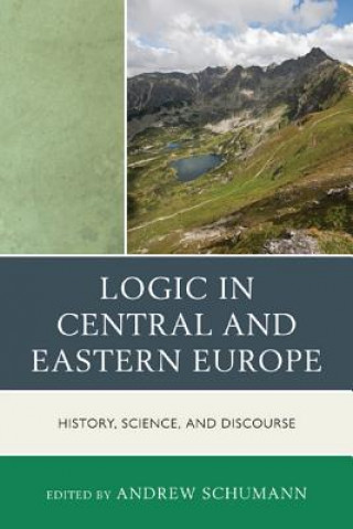 Knjiga Logic in Central and Eastern Europe Andrew Schumann