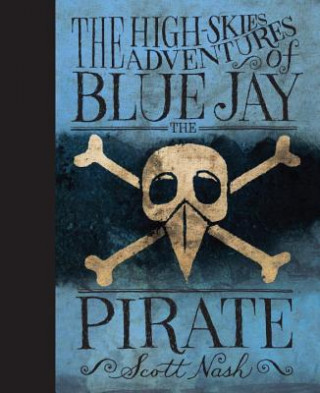 Carte High-Skies Adventures of Blue Jay the Pirate Scott Nash