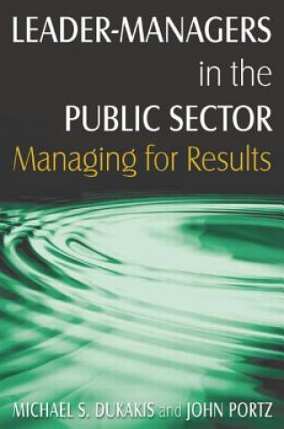 Kniha Leader-Managers in the Public Sector MichaelS Dukakis