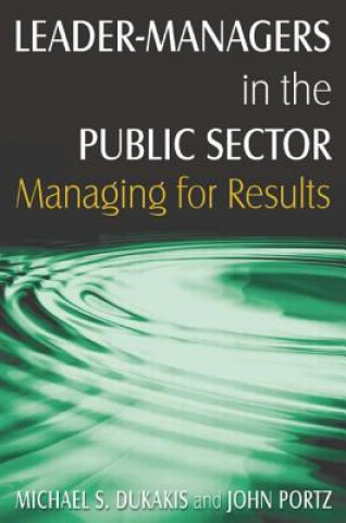 Livre Leader-Managers in the Public Sector MichaelS Dukakis