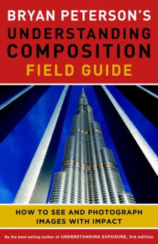 Könyv Bryan Peterson's Understanding Composition Field G uide Bryan Peterson