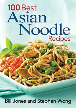 Libro 100 Best Asian Noodle Recipes Bill Jones