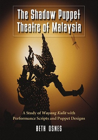 Könyv Shadow Puppet Theatre of Malaysia Beth Osnes