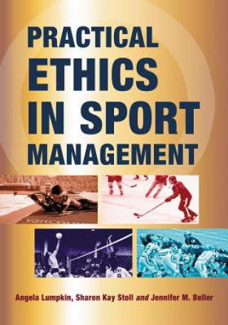 Kniha Practical Ethics in Sport Management Angela Lumpkin