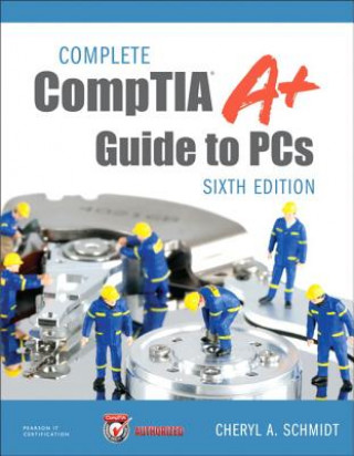 Carte Complete CompTIA A+ Guide to PCs Cheryl Schmidt