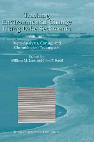 Kniha Tracking Environmental Change Using Lake Sediments W.M. Last