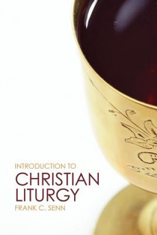 Carte Introduction to Christian Liturgy F Senn