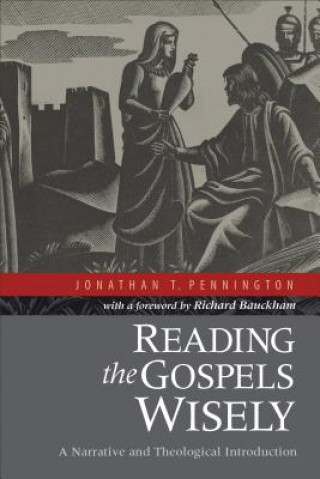 Książka Reading the Gospels Wisely - A Narrative and Theological Introduction Jonathan Pennington